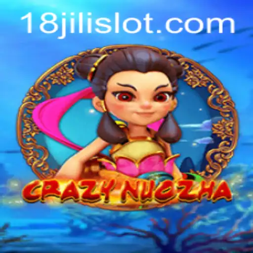 Exploring the Exciting World of CrazyNuoZha and the Intriguing 18JILI