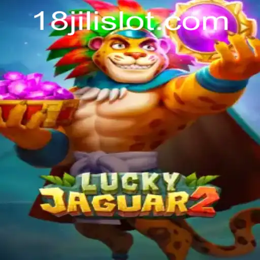 Exploring the Exciting World of Luckyjaguar2: A Thrilling Gaming Experience with 18JILI