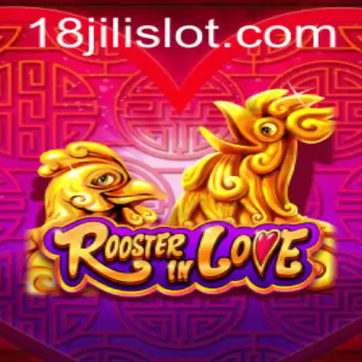 Discover the Fascinating World of RoosterInLove Game - A Journey with 18JILI