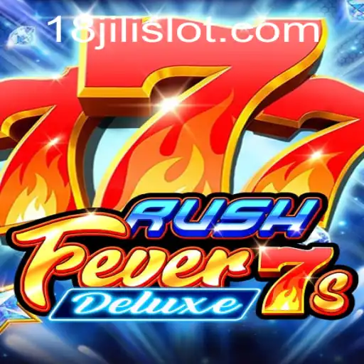 Exploring the Excitement of RushFever7sDeluxe and the 18JILI Phenomenon